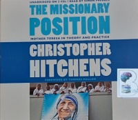 The Missionary Position written by Christopher Hitchens performed by Simon Prebble on Audio CD (Abridged)